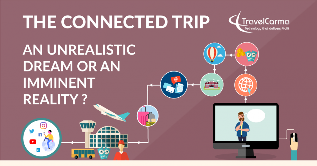 Connected Trip - An unrealistic dream or an imminent reality