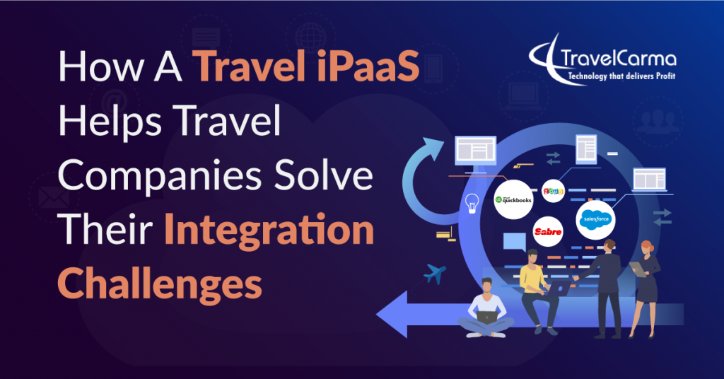 How travel ipaas helps travel companies solve their integration challenges