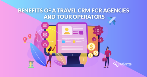 Benefits of Travel CRM